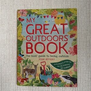My Great Outdoors Book: The Kids' Guide to Being Outside